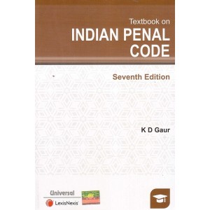 K. D. Gaur's Textbook On Indian Penal Code [IPC] by Universal Law Publishing Co. | Lexisnexis